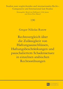 Télécharger le livre :  Rechtsvergleich ueber die Zulaessigkeit von Haftungsausschluessen, Haftungsbeschraenkungen und pauschaliertem Schadensersatz in einzelnen arabischen Rechtsordnungen