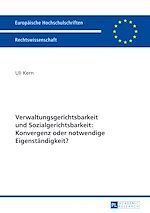 Télécharger le livre :  Verwaltungsgerichtsbarkeit und Sozialgerichtsbarkeit: Konvergenz oder notwendige Eigenstaendigkeit?