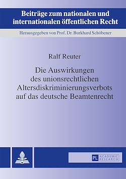 Télécharger le livre :  Die Auswirkungen des unionsrechtlichen Altersdiskriminierungsverbots auf das deutsche Beamtenrecht