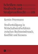 Télécharger le livre :  Strafverteidigung in Wirtschaftsstrafverfahren zwischen Rechtsmissbrauch, Konflikt und Konsens