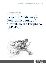 Télécharger le livre :  Leap into Modernity – Political Economy of Growth on the Periphery, 1943–1980