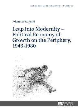 Télécharger le livre :  Leap into Modernity – Political Economy of Growth on the Periphery, 1943–1980