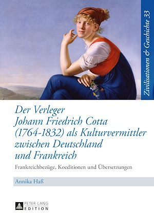 Téléchargez le livre :  Der Verleger Johann Friedrich Cotta (1764–1832) als Kulturvermittler zwischen Deutschland und Frankreich