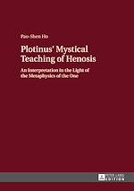 Télécharger le livre :  Plotinus’ Mystical Teaching of Henosis