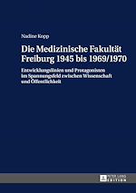 Télécharger le livre :  Die Medizinische Fakultaet Freiburg 1945 bis 1969/1970