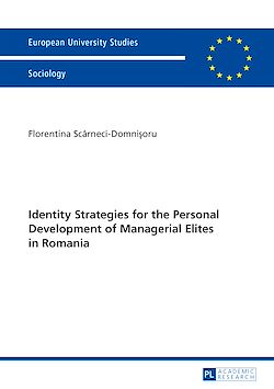 Télécharger le livre :  Identity Strategies for the Personal Development of Managerial Elites in Romania