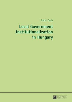 Télécharger le livre :  Local Government Institutionalization in Hungary