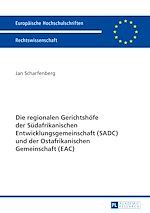 Télécharger le livre :  Die regionalen Gerichtshoefe der Suedafrikanischen Entwicklungsgemeinschaft (SADC) und der Ostafrikanischen Gemeinschaft (EAC)