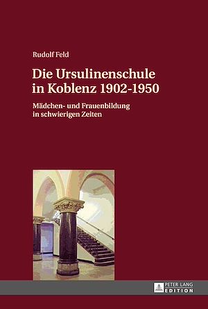 Téléchargez le livre :  Die Ursulinenschule in Koblenz 1902–1950