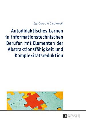 Téléchargez le livre :  Autodidaktisches Lernen in informationstechnischen Berufen mit Elementen der Abstraktionsfaehigkeit und Komplexitaetsreduktion
