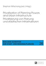 Télécharger le livre :  Privatisation of Planning Powers and Urban Infrastructure- Privatisierung von Planung und staedtischen Infrastrukturen