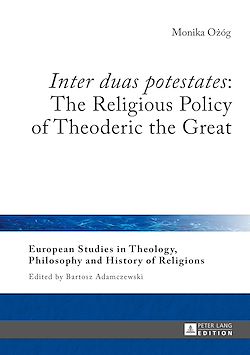 Télécharger le livre :  «Inter duas potestates»: The Religious Policy of Theoderic the Great