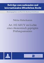 Télécharger le livre :  Art. 102 AEUV im Lichte eines oekonomisch gepraegten Pruefungsansatzes