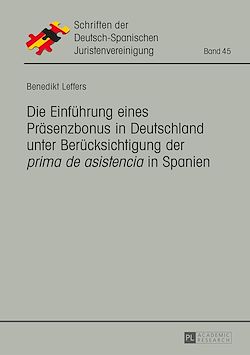 Télécharger le livre :  Die Einfuehrung eines Praesenzbonus in Deutschland unter Beruecksichtigung der «prima de asistencia» in Spanien