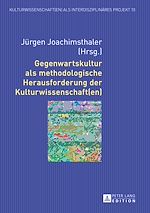 Télécharger le livre :  Gegenwartskultur als methodologische Herausforderung der Kulturwissenschaft(en)