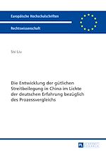 Télécharger le livre :  Die Entwicklung der guetlichen Streitbeilegung in China im Lichte der deutschen Erfahrung bezueglich des Prozessvergleichs