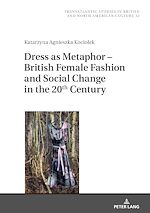 Télécharger le livre :  Dress as Metaphor – British Female Fashion and Social Change in the 20th Century