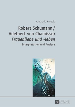 Téléchargez le livre :  Robert Schumann / Adelbert von Chamisso: «Frauenliebe und -leben»