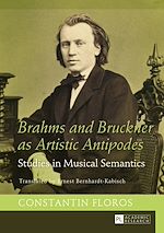 Télécharger le livre :  Brahms and Bruckner as Artistic Antipodes