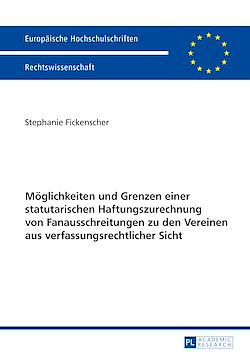 Télécharger le livre :  Moeglichkeiten und Grenzen einer statutarischen Haftungszurechnung von Fanausschreitungen zu den Vereinen aus verfassungsrechtlicher Sicht