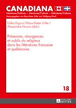 Télécharger le livre :  Présences, résurgences et oublis du religieux dans les littératures française et québécoise