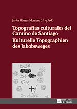 Télécharger le livre :  Topografías culturales del Camino de Santiago – Kulturelle Topographien des Jakobsweges