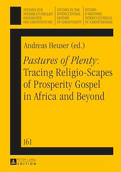 Télécharger le livre :  «Pastures of Plenty»: Tracing Religio-Scapes of Prosperity Gospel in Africa and Beyond