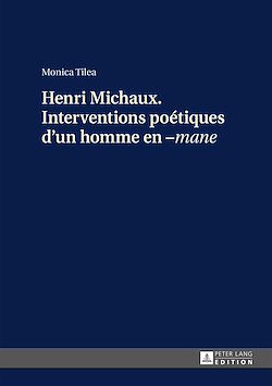 Télécharger le livre :  Henri Michaux. Interventions poétiques d’un homme en –«mane»