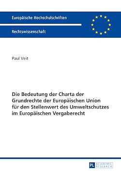 Télécharger le livre :  Die Bedeutung der Charta der Grundrechte der Europaeischen Union fuer den Stellenwert des Umweltschutzes im Europaeischen Vergaberecht