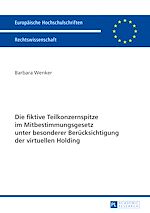 Télécharger le livre :  Die fiktive Teilkonzernspitze im Mitbestimmungsgesetz unter besonderer Beruecksichtigung der virtuellen Holding