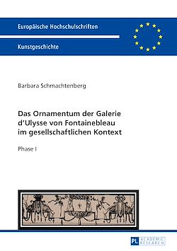 Télécharger le livre :  Das Ornamentum der Galerie d'Ulysse von Fontainebleau im gesellschaftlichen Kontext