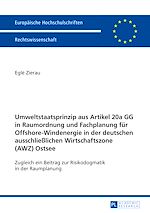 Télécharger le livre :  Umweltstaatsprinzip aus Artikel 20a GG in Raumordnung und Fachplanung fuer Offshore-Windenergie in der deutschen ausschließlichen Wirtschaftszone (AWZ) Ostsee