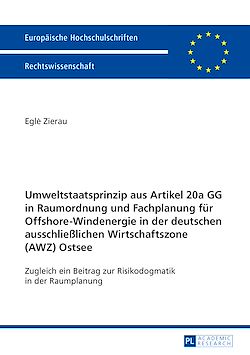 Télécharger le livre :  Umweltstaatsprinzip aus Artikel 20a GG in Raumordnung und Fachplanung fuer Offshore-Windenergie in der deutschen ausschließlichen Wirtschaftszone (AWZ) Ostsee