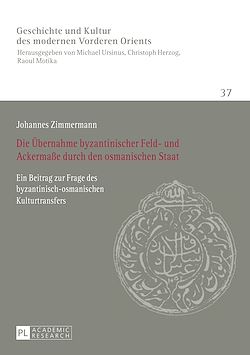 Télécharger le livre :  Die Uebernahme byzantinischer Feld- und Ackermaße durch den osmanischen Staat