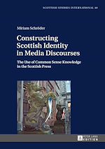 Télécharger le livre :  Constructing Scottish Identity in Media Discourses