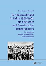 Télécharger le livre :  Der Boxeraufstand in China 1900/1901 als deutscher und franzoesischer Erinnerungsort