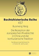 Télécharger le livre :  Die Rezeption der europaeischen Privatrechte in China und die konfuzianische Tradition