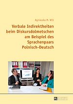 Télécharger le livre :  Verbale Indirektheiten beim Diskursdolmetschen am Beispiel des Sprachenpaars Polnisch–Deutsch