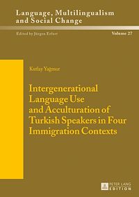 Télécharger le livre :  Intergenerational Language Use and Acculturation of Turkish Speakers in Four Immigration Contexts
