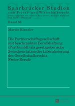 Télécharger le livre :  Die Partnerschaftsgesellschaft mit beschraenkter Berufshaftung (PartG mbB) als gesetzgeberische Zwischenstation der Liberalisierung des Gesellschaftsrechts Freier Berufe