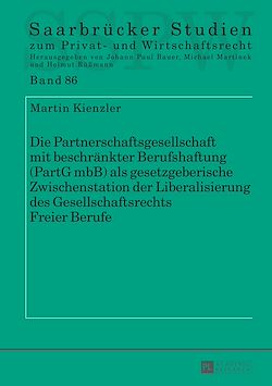 Télécharger le livre :  Die Partnerschaftsgesellschaft mit beschraenkter Berufshaftung (PartG mbB) als gesetzgeberische Zwischenstation der Liberalisierung des Gesellschaftsrechts Freier Berufe