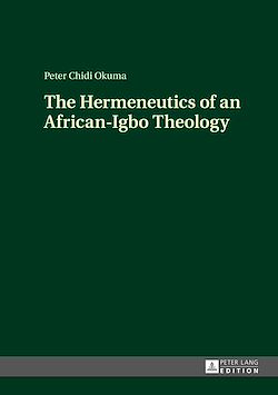 Télécharger le livre :  The Hermeneutics of an African-Igbo Theology