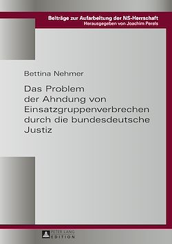 Télécharger le livre :  Das Problem der Ahndung von Einsatzgruppenverbrechen durch die bundesdeutsche Justiz