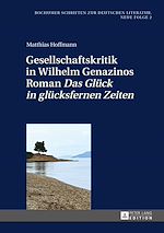 Télécharger le livre :  Gesellschaftskritik in Wilhelm Genazinos Roman «Das Glueck in gluecksfernen Zeiten»