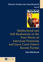 Télécharger le livre :  Motherhood and Self-Realization in the Four Waves of American Feminism and Joyce Carol Oates's Recent Fiction
