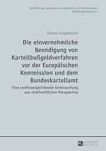 Télécharger le livre :  Die einvernehmliche Beendigung von Kartellbußgeldverfahren vor der Europaeischen Kommission und dem Bundeskartellamt