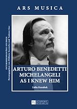 Télécharger le livre :  Arturo Benedetti Michelangeli as I Knew Him