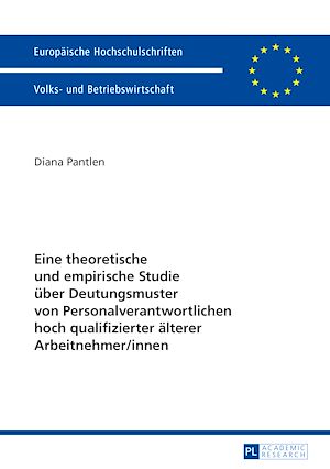 Téléchargez le livre :  Eine theoretische und empirische Studie ueber Deutungsmuster von Personalverantwortlichen hoch qualifizierter aelterer Arbeitnehmer/innen