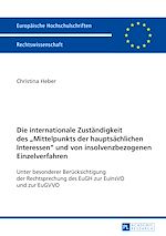 Télécharger le livre :  Die internationale Zustaendigkeit des «Mittelpunkts der hauptsaechlichen Interessen» und von insolvenzbezogenen Einzelverfahren