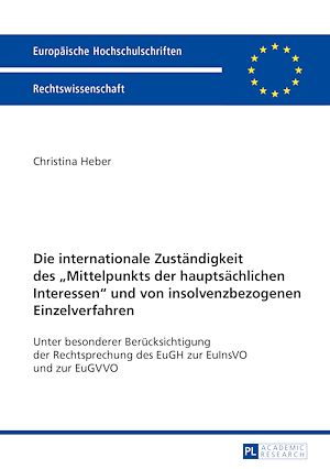 Téléchargez le livre :  Die internationale Zustaendigkeit des «Mittelpunkts der hauptsaechlichen Interessen» und von insolvenzbezogenen Einzelverfahren